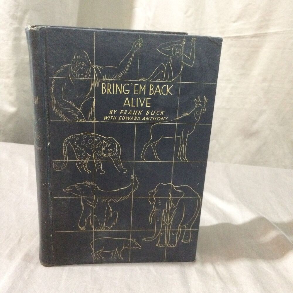Bring Em Back Alive Frank Buck Edward Anthony 1930 Third Printing Hardcover